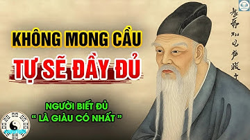 Càng ít MONG CẦU, ta càng ĐỦ ĐẦY   SỐNG GIÀU CÓ   VIÊN MÃN   Triết lý Đạo giáo