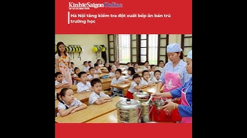 Hà Nội tăng kiểm tra đột xuất bếp ăn bán trú trường học