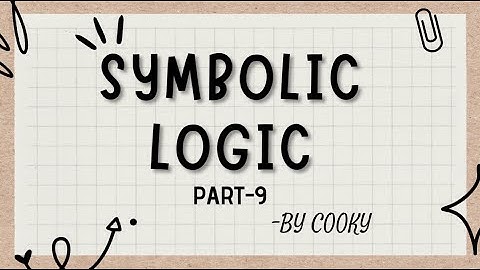 Symbolic Logic || Part 9