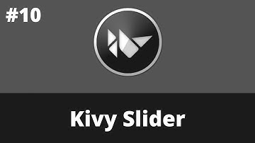 Kivy Slider | Kivy Tutorial For Beginner | Kivy 2.0.0