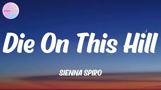 Sienna Spiro  Die On This Hill s