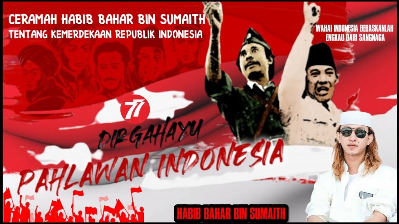 CERAMAH HABIB BAHAR BIN SUMAITH||KEMERDEKAAN REPUBLIK INDONESIA