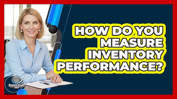How Do You Measure Inventory Performance?