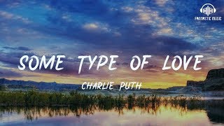 Charlie Puth - Some Type of Love [ lyric ]