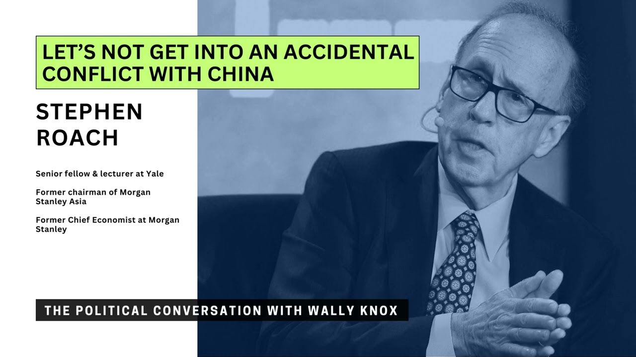 Let's Not Get Into An Accidental Conflict with China, with Stephen Roach
