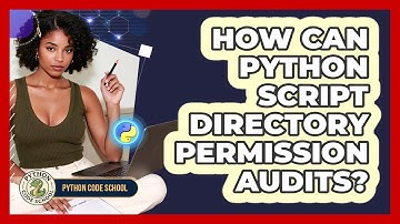 How Can Python Script Directory Permission Audits? - Python Code School