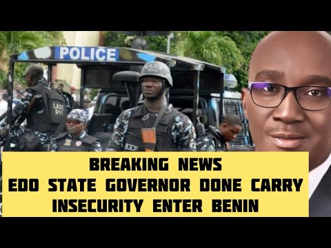 Edo state governor done carry Insecurity enter benin - YouTube