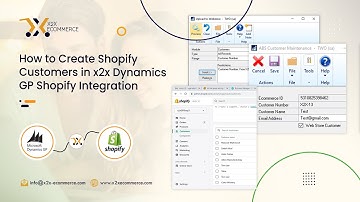 How to Create Shopify Customers in x2x GP Shopify Integration | x2x eCommerce
