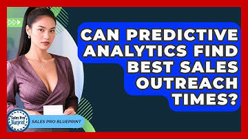Can Predictive Analytics Find Best Sales Outreach Times? - Sales Pro Blueprint