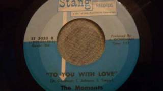 The Moments - To You With Love - Beautiful soul ballad (Early Ray, Goodman and Brown) chords