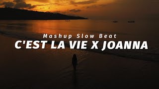 Mashup C'est La Vie X Joanna | Ikyy Pahlevi ( Slow Remix )