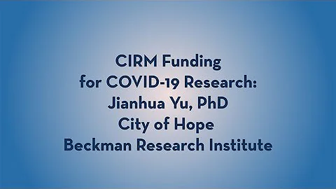 CIRM-Funded COVID-19 Research - Jianhua Yu - City of Hope - DayDayNews