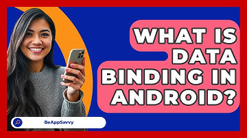 What Is Data Binding In Android? - Be App Savvy