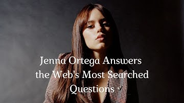 Jenna Ortega Answers the Web