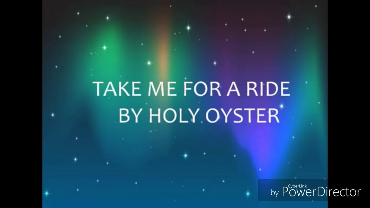 Take me for a ride Holy Oyster Karaoke con letra YouTube