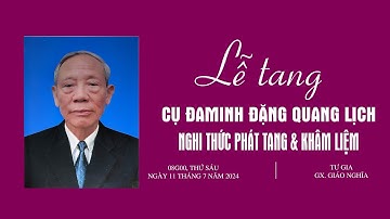 Nghi Thức Phát Tang & Khâm Liệm Cụ Đaminh Đặng Quang Lịch | Giáo Xứ Giáo Nghĩa
