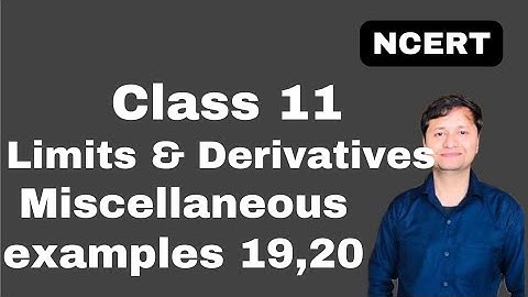 limits and derivatives I miscellaneous example 19,20 I class 11 I ncert
