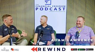 The Financial Freedom Podcast Rewind: Adam Lawrence
