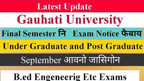 Final Semester Exam Notice of Gauhati University & B.ed Engeneering students |Bodo Job Info