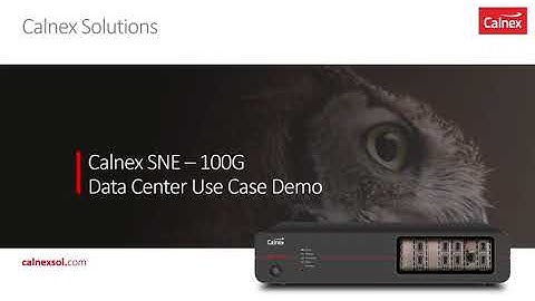 Calnex SNE 100G and Data Centre Use Case Demo
