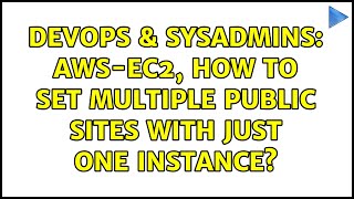 Celebrity DevOps & SysAdmins: AWS-EC2, how to set multiple public sites with just one instance? Net Worth