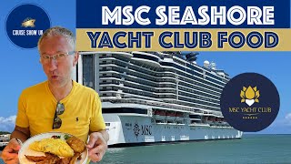 What’s The Food REALLY Like In MSC Yacht Club On MSC Seashore?