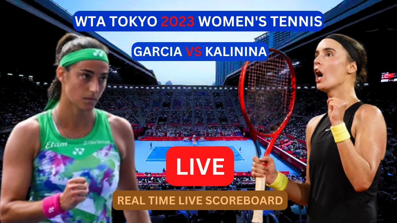 Caroline Garcia Vs Anhelina Kalinina LIVE Score UPDATE Today 2023 WTA Tokyo Womens Tennis 1/8-Finals