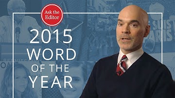 2015 Word of the Year: Behind the Scenes - Merriam-Webster Ask the Editor