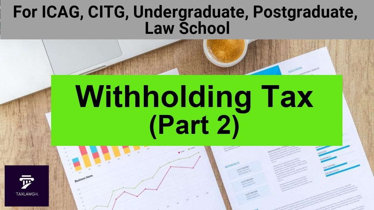 Taxation Lectures Withholding Tax (Part 2) Taxation in Ghana