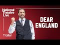 Dear England Official Trailer National Theatre Live 