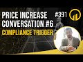 Price Increase Conversation #6 Compliance Trigger - Sales Influence Podcast - SIP 391