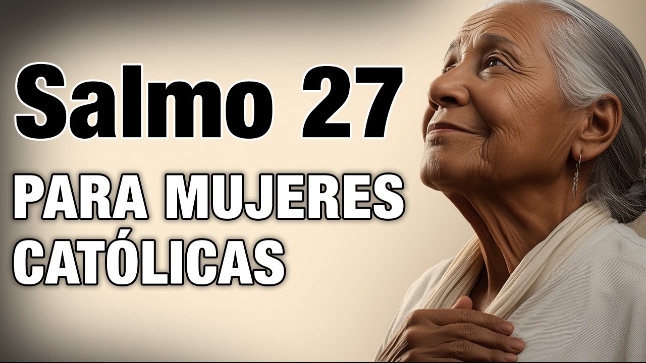 SALMO 27 para MUJERES 🙏 Dios es tu luz. No tengas miedo