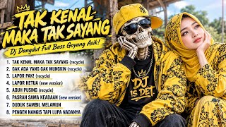 Download lagu TAK KENAL MAKA TAK SAYANG – DJ Dangdut Full Bass Goyang Asik! DJ IS DET