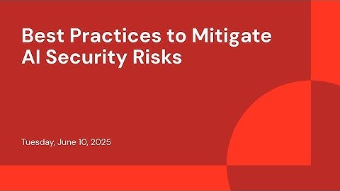 Best Practices to Mitigate AI Security Risks