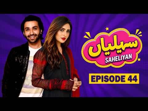 Saheliyan Episode 44 | Azfar Rehman, Fazyla Lashari, Mehmood Aslam | Latest Pakistani Comedy Drama