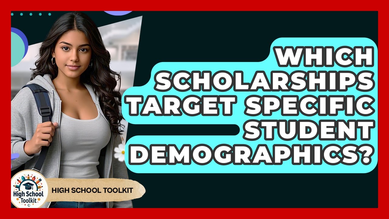 Which Scholarships Target Specific Student Demographics? - High School Toolkit