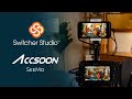 Accsoon seemo x switcher studio  the easiest way to livestream withmi sources