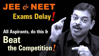 JEE & NEET 2022 delayed | Crack them Better & Higher !!! 🔥🔥🔥