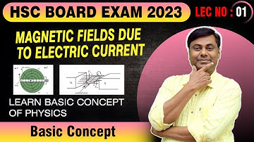 AARAMBH BATCH 2.0 | Magnetic Fields due to Electric Current | Lect No 01 | HSC Board Exam 2023