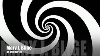 Mary J. Blige - Be Without You