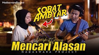 Mencari Alasan - Exist (Cover Nungki ft Galang Nadaswara Project)
