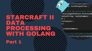 Golang StarCraft II Data Processing - Part 1 - Live Coding