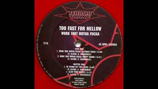 Too Fast For Mellow - Work That Mutha Fucka (Hardcore / Gabber)