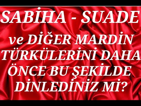 SABİHA - SUADE - MANZRA FOK MANZARA ve Diğer Mardin Türküleri Full + Full (Fadi KARAT)