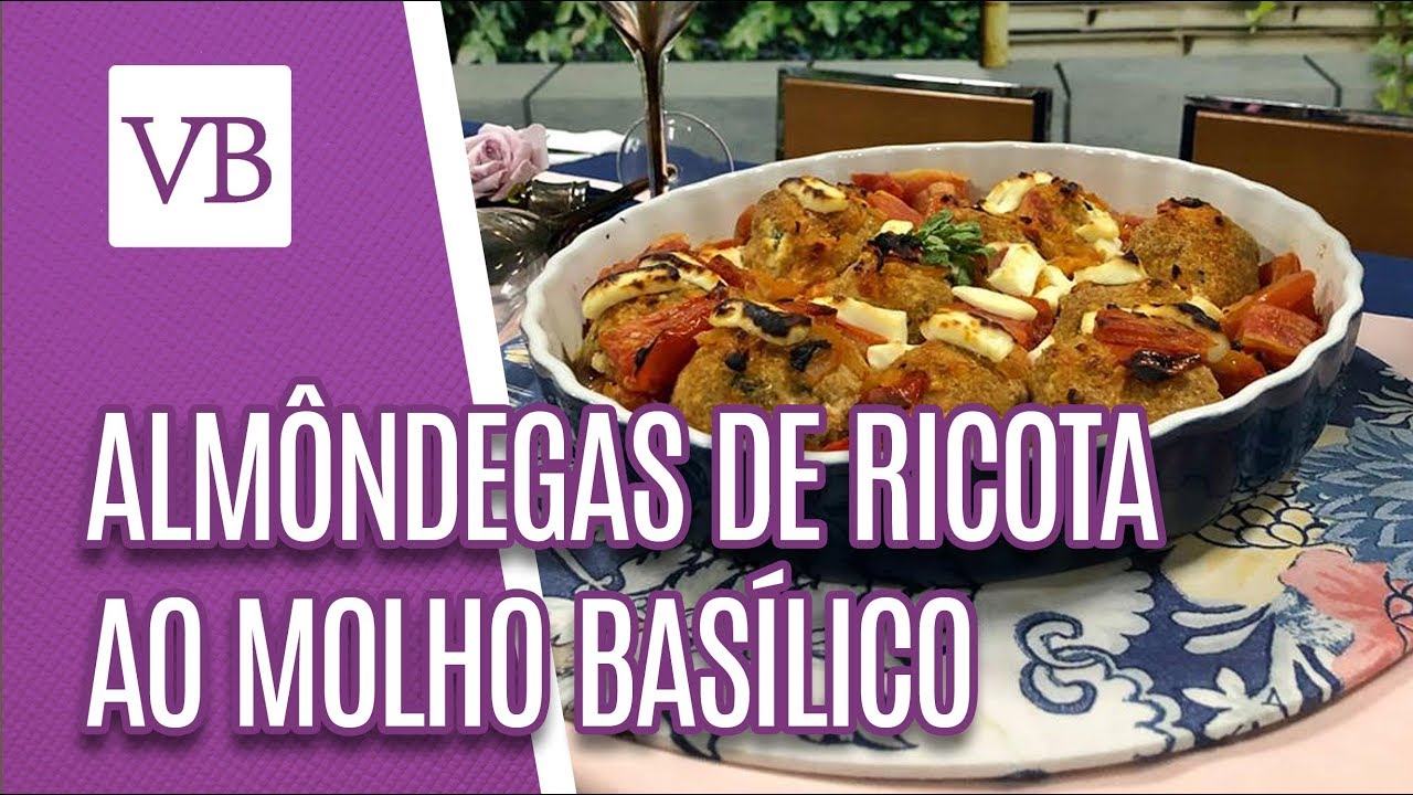 ALMÔNDEGAS DE RICOTA AO MOLHO BASÍLICO VOCÊ BONITA (14/01/19)