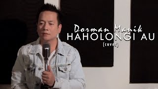 Haholongi Au - Dorman Manik (  Video )