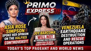PRIMO EXPRESS: Venezuela Earthquake Tragedy, Joy Barcoma Uninvited to Pass Her Crown?