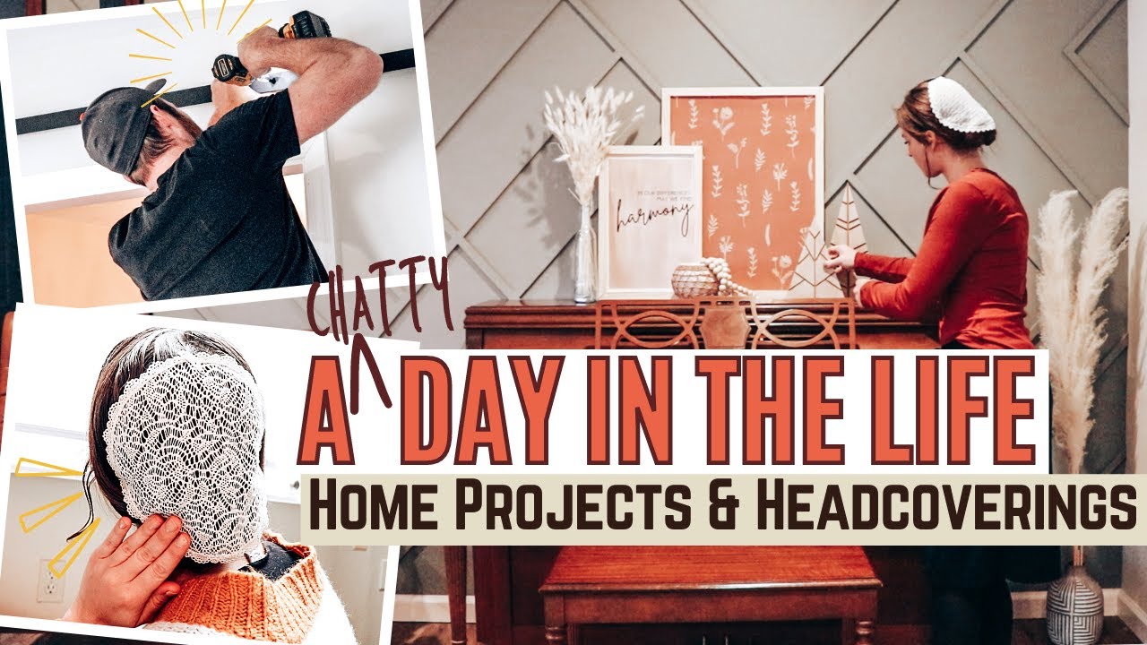 Chatty DITL: Decorating | House Projects + Answering Your Headcovering Questions