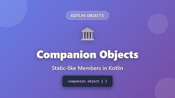 Kotlin Companion Objects Explained: Static-like Members for Beginners