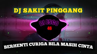 Dj sakit pinggang -Berhenti curiga bila masih cinta full bass 2025
